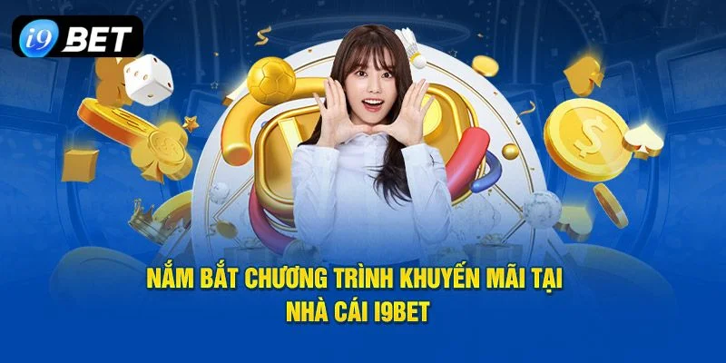 Các ưu đãi, khuyến mãi I9BET luôn hấp dẫn đông đảo người chơi.